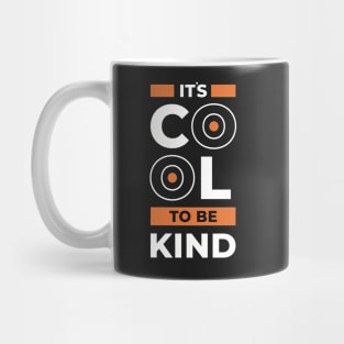 It’s cool to be kind, inspiring quote Mug